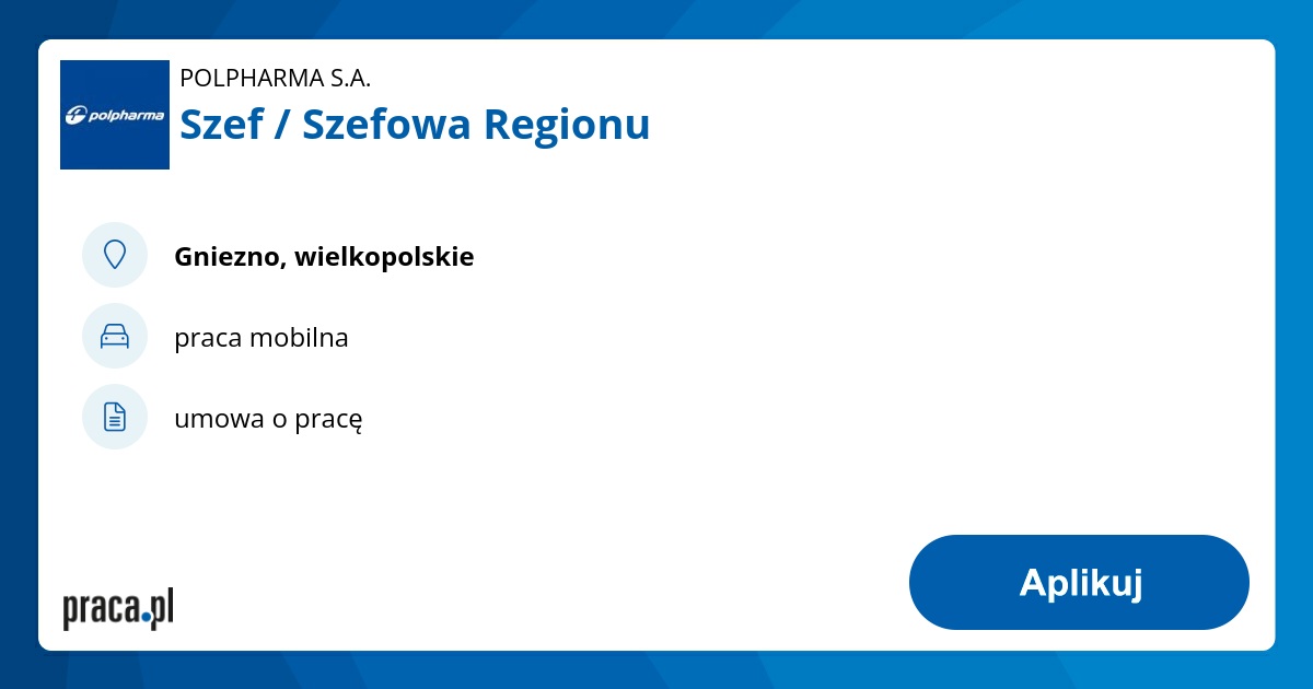 Praca Szef / Szefowa Regionu, Gniezno, POLPHARMA S.A. - oferty pracy